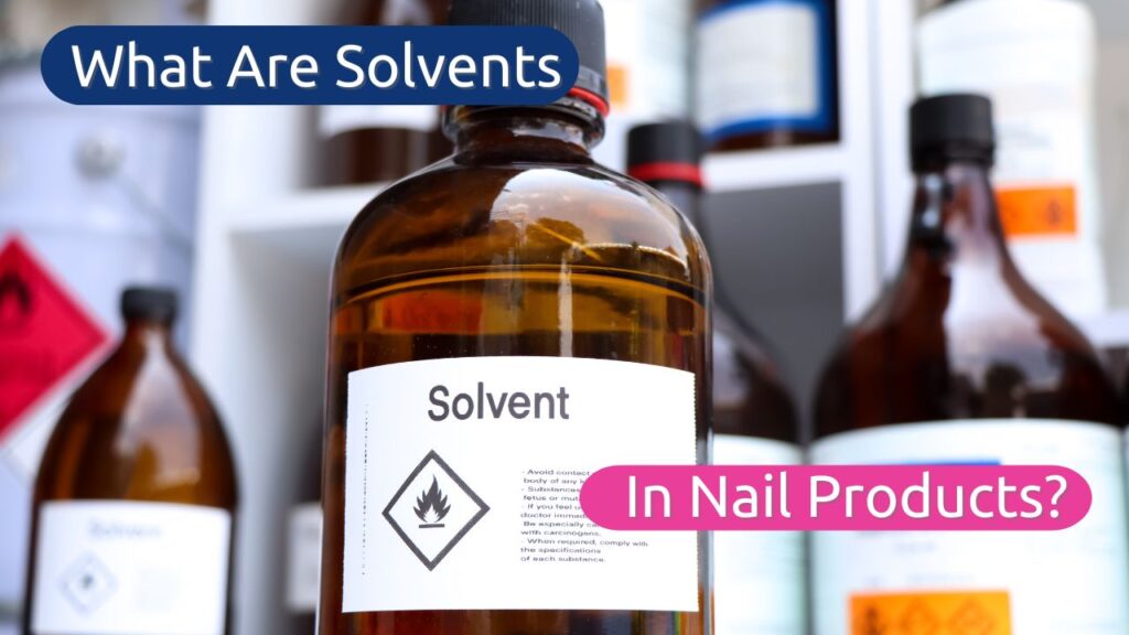 What Are Solvents in Nail Products?
